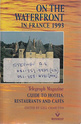 Imagen de archivo de On the Waterfront in France (On the Waterfront in France: "Telegraph" Magazine Guide to Hotels, Restaurants and Cafes) a la venta por WorldofBooks