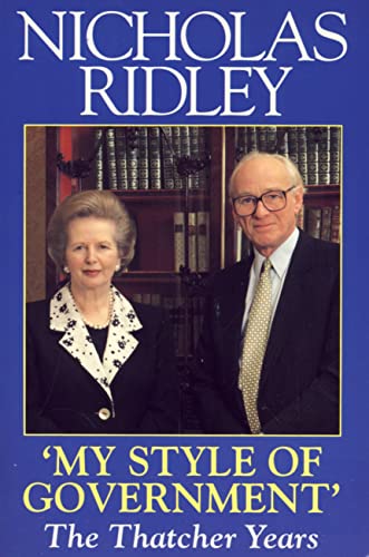 Stock image for My Style of Government: The Thatcher Years for sale by AwesomeBooks