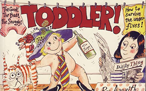 Stock image for Toddlers: The Good, the Bad and the Snuggly for sale by AwesomeBooks