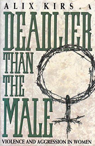 Imagen de archivo de Deadlier Than the Male: Violence and Aggression in Women a la venta por WorldofBooks