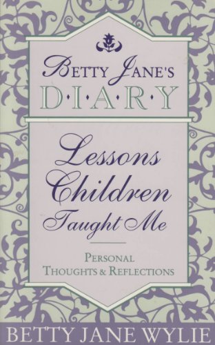 Stock image for Lessons Children Taught Me: Betty Jane's for sale by Christian Book And Music - Victoria