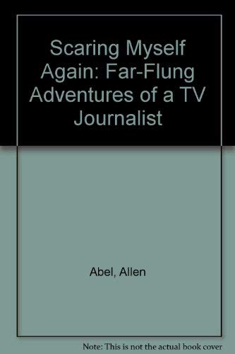 Beispielbild fr Scaring Myself Again: Far-Flung Adventures of a TV Journalist zum Verkauf von Buyback Express