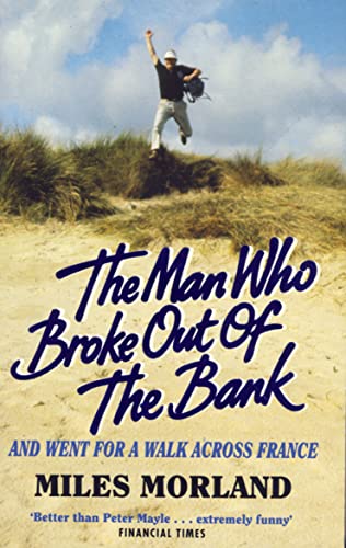 Beispielbild fr The Man Who Broke Out of the Bank and Went for a Walk Across France zum Verkauf von medimops