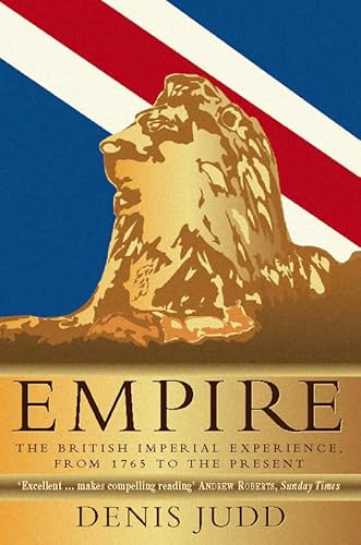Stock image for Empire: The British Imperial Experience, from 1765 to the Present for sale by WorldofBooks
