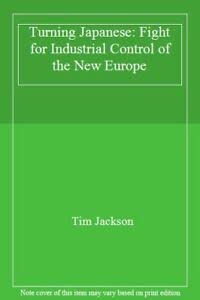 9780006379751: Turning Japanese: Fight for Industrial Control of the New Europe