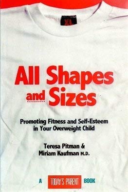 Stock image for All Shapes and Sizes: Parenting Your Overweight Child (Today's Parent Book) for sale by Ergodebooks