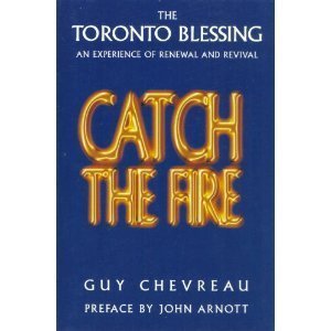 Stock image for Catch the Fire: The Toronto Blessing an Experience of Renewal and Revival for sale by SecondSale