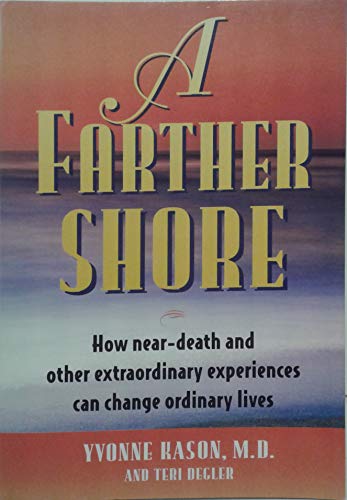 9780006380535: A Farther Shore: How Near-Death and Other Extraordinary Experiences Can Change Ordinary Lives