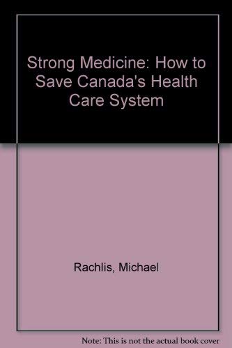 Stock image for STRONG MEDICINE How to Save Canada's Health Care System for sale by Larry W Price Books