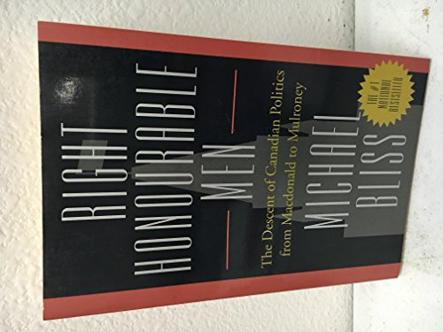 Beispielbild fr Right Honourable Men: The Descent of Canadian Politics from Macdonald to Mulroney zum Verkauf von HPB Inc.