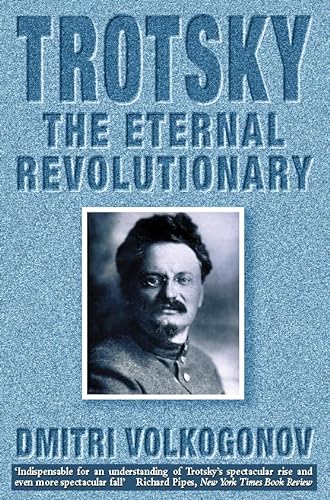 Beispielbild fr Trotsky: The Eternal Revolutionary zum Verkauf von WorldofBooks