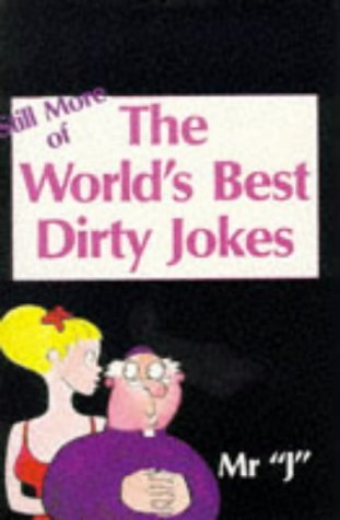 Stock image for Still More Of The World's Best Dirty Jokes for sale by AwesomeBooks