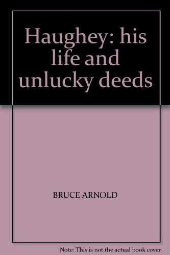 Beispielbild fr Haughey : His Life and Unlucky Deeds zum Verkauf von Better World Books