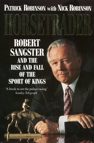 Beispielbild fr Horsetrader: Robert Sangster and the Rise and Fall of the Sport of Kings zum Verkauf von Byrd Books