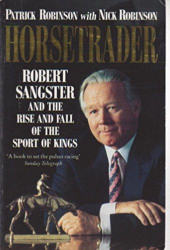 9780006381051: Horsetrader: Robert Sangster and the Rise and Fall of the Sport of Kings