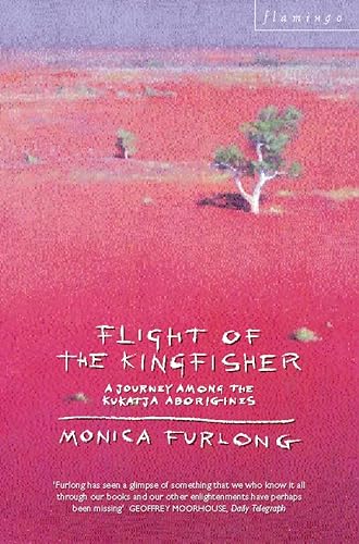Imagen de archivo de The Flight of the Kingfisher: Journey Among the Kukatja Aborigines a la venta por Goldstone Books