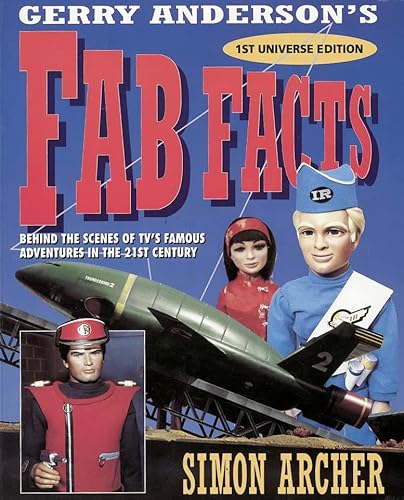 Stock image for Fab Facts: Behind the Scenes of Gerry Anderson's TV Adventures in the 21st Century for sale by WorldofBooks