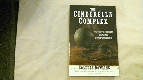 Imagen de archivo de The Cinderella Complex: Women's Hidden Fear of Independence a la venta por WorldofBooks