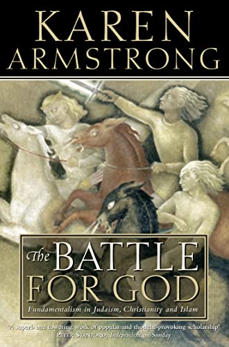 Beispielbild fr The Battle for God: Fundamentalism in Judaism, Christianity and Islam zum Verkauf von AwesomeBooks