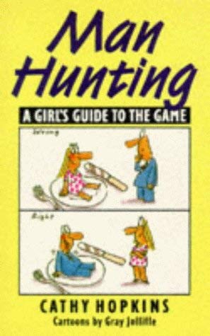 Stock image for Man Hunting: A Girl's Guide to the Game for sale by AwesomeBooks