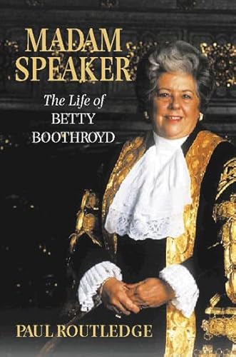 Beispielbild fr Madam Speaker: The Life of Betty Boothroyd zum Verkauf von AwesomeBooks