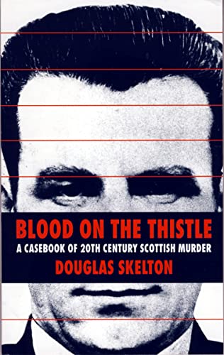 Beispielbild fr Blood on the Thistle: Casebook of Twentieth Century Scottish Murder zum Verkauf von WorldofBooks