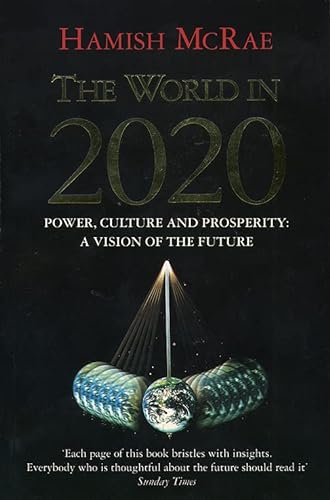 Stock image for The World in 2020 Power Culture and Prosperity a Vision of the Future for sale by The London Bookworm