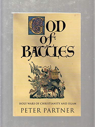 Beispielbild fr GOD OF BATTLES: HOLY WARS OF CHRISTIANITY AND ISLAM. zum Verkauf von Cambridge Rare Books