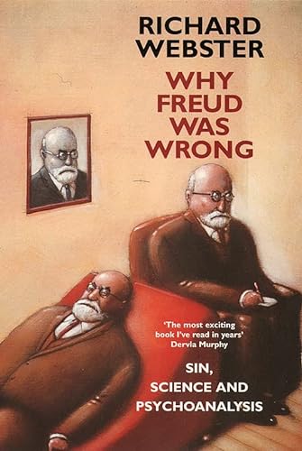 Why Freud Was Wrong: Sin, Science and Psychoanalysis - Webster, Richard