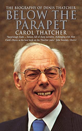 Beispielbild fr Below the Parapet: Biography of Denis Thatcher zum Verkauf von AwesomeBooks