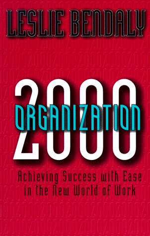 Stock image for Organization 2000 : Achieving Success with Ease in the New World of Work for sale by Better World Books Ltd
