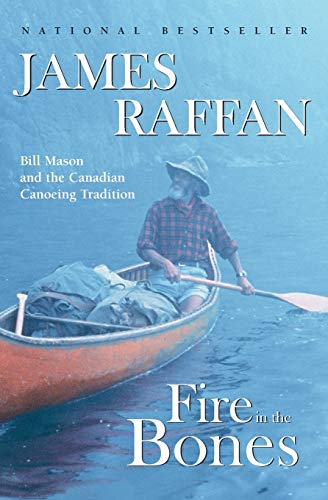 Stock image for Fire in the Bones: Bill Mason and the Canadian Canoeing Tradition for sale by Ergodebooks