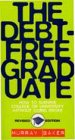 Stock image for The Debt-Free Graduate: How to Survive College or University Without Going Broke for sale by SecondSale