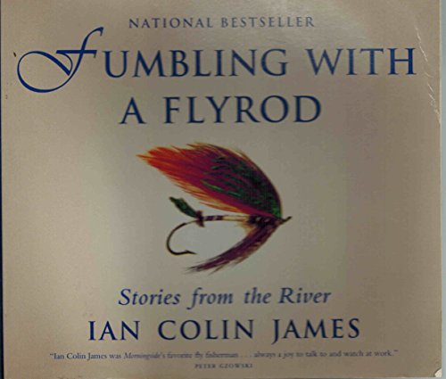 Beispielbild fr Fumbling with a Flyrod : Stories From the River zum Verkauf von Zoom Books Company