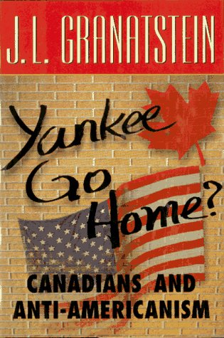 Imagen de archivo de Yankee Go Home: Canadians and Anti-Americanism a la venta por Zoom Books Company