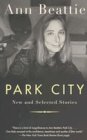 9780006385523: Park City: New and Selected Stories (Vintage Contemporaries (Paperback)) [ PARK CITY: NEW AND SELECTED STORIES (VINTAGE CONTEMPORARIES (PAPERBACK)) ] by Beattie, Ann (Author ) on Jun-29-1999 Paperback