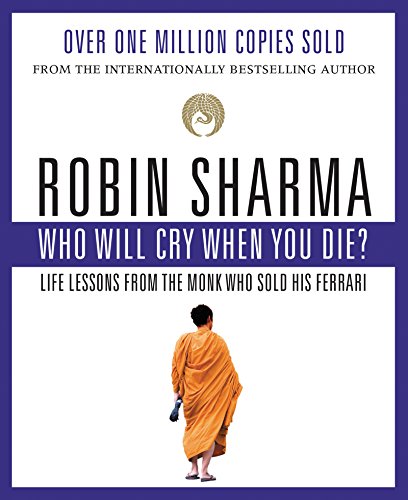 Stock image for Who Will Cry When You Die?: Life Lessons from the Monk Who Sold His Ferrari for sale by PBShop.store US