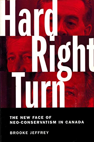 Beispielbild fr Hard Right Turn : The New Face of Neo-Conservatism in Canada zum Verkauf von George Cross Books