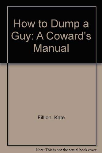 Stock image for How to Dump a Guy: (A Coward's Manual) for sale by ! Turtle Creek Books  !
