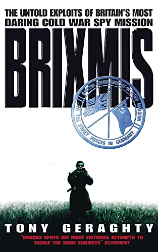

Brixmis: The Untold Exploits of Britainâs Most Daring Cold War Spy Mission