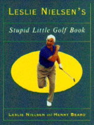 Imagen de archivo de Leslie Nielsen's Stupid Little Golf Book a la venta por SecondSale