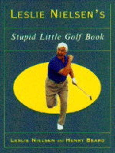 Stock image for Leslie Nielsen's Stupid Little Golf Book for sale by Gulf Coast Books