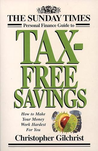 Beispielbild fr The Sunday Times Personal Finance Guide to Tax Free Savings: How to Make Your Money Work Hardest for You zum Verkauf von AwesomeBooks