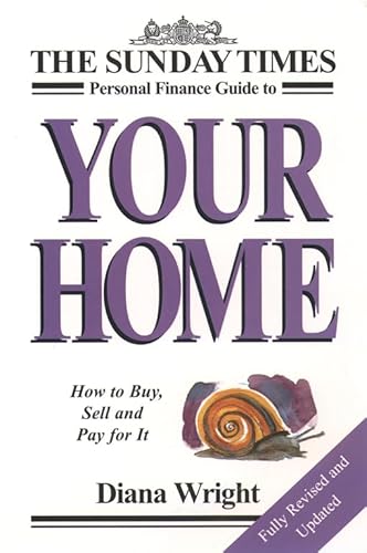 Imagen de archivo de The Sunday Times Your Home: How to Buy, Sell and Pay for It ("Sunday Times" Personal Finance Handbook) a la venta por AwesomeBooks