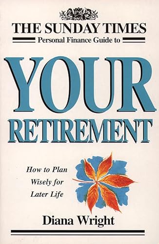 Stock image for The Sunday Times Personal Finance Guide to Your Retirement: How to Plan Wisely for Later Life ("Sunday Times" Personal Finance Handbook) for sale by AwesomeBooks