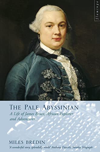 Stock image for The Pale Abyssinian: The Life of James Bruce, African Explorer and Adventurer for sale by Aynam Book Disposals (ABD)