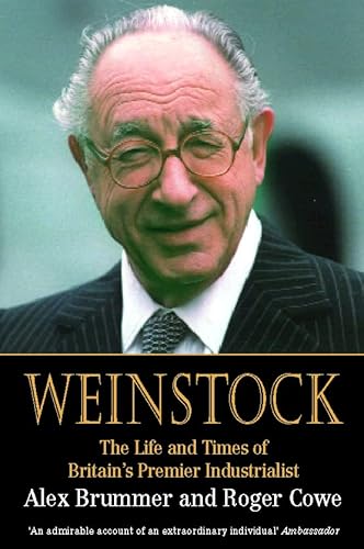 Imagen de archivo de Weinstock: The Life and Times of Britains Premier Industrialist a la venta por WorldofBooks