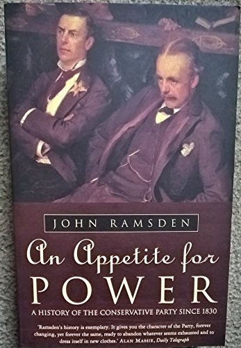Stock image for An Appetite for Power: A New History of the Conservative Party for sale by Reuseabook