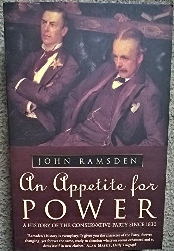 

An Appetite For Power: A History of the Conservative Party Since 1830