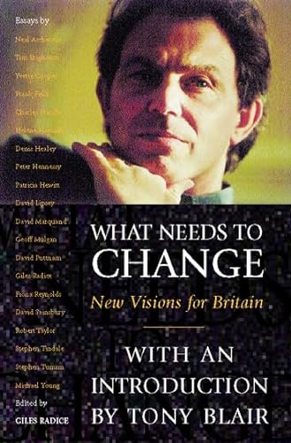 Stock image for What Needs to Change: New Visions for Britain for sale by AwesomeBooks